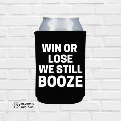 Win or Lose We Still Booze Printed Can Koozie | Blooms Designs