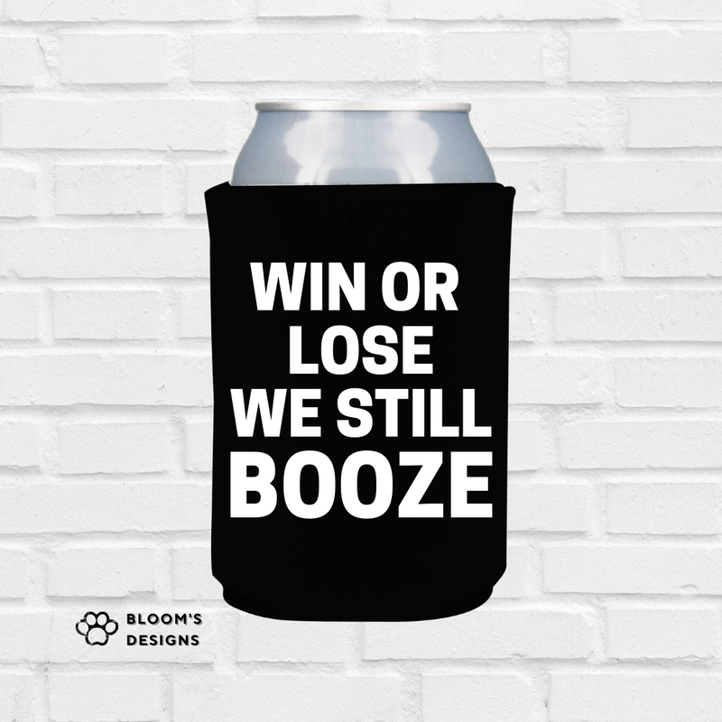 Win or Lose We Still Booze Printed Can Koozie | Blooms Designs