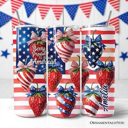Berry Proud to Be an American 20oz Personalized Tumbler With Lid and Stainless Steel Straw, Patriotic Strawberry 4th of July Gift Cup
