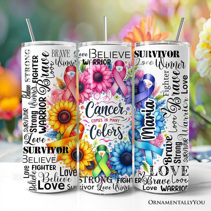 Cancer Comes In Many Colors Awareness 20oz Personalized Tumbler With Lid and Stainless Steel Straw, Floral Survivor Support Gift Cup