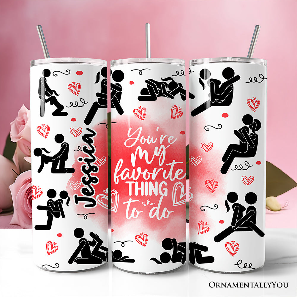 Funny Valentine Couples 20oz Personalized Tumbler With Lid and Stainless Steel Straw, You're My Favorite Thing To Do Gift Cup