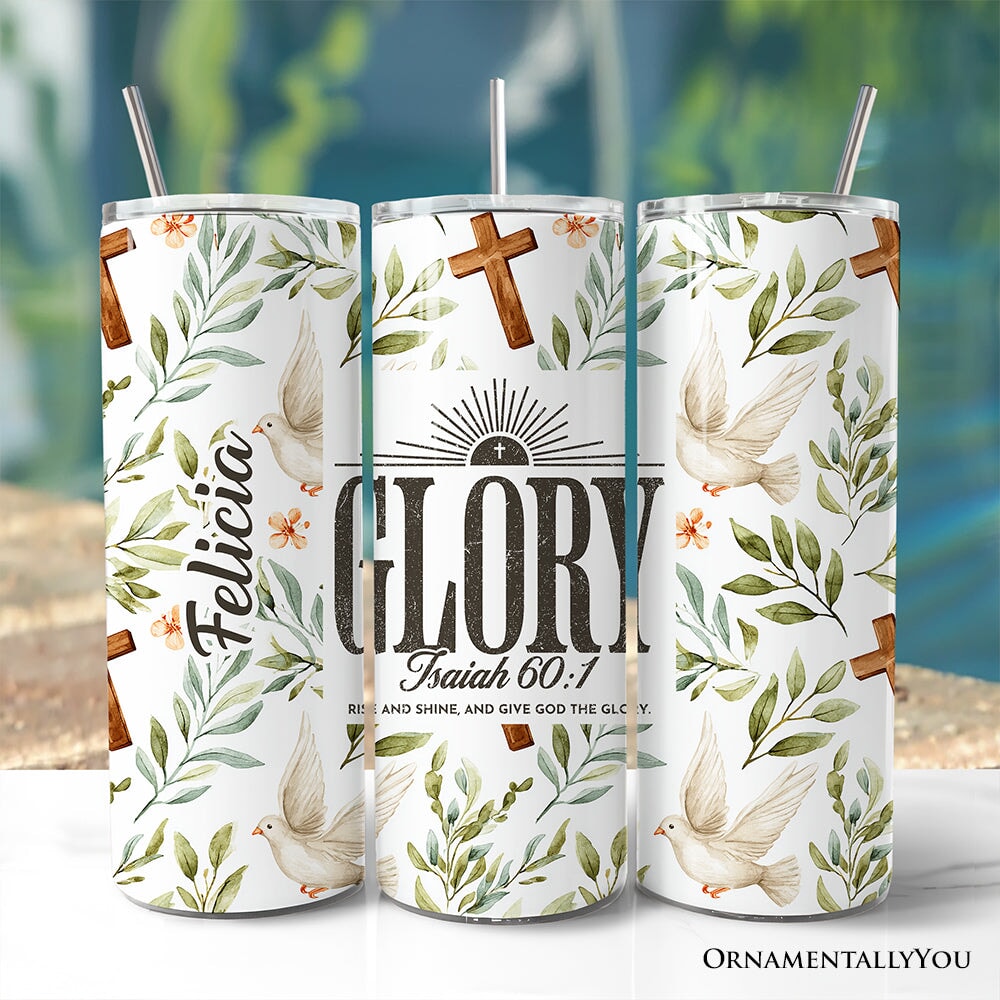 Glory Isaiah 60:1 Christian 20oz Personalized Tumbler With Lid and Stainless Steel Straw, Faith Scripture Inspirational Gift Cup