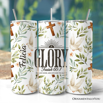 Glory Isaiah 60:1 Christian 20oz Personalized Tumbler With Lid and Stainless Steel Straw, Faith Scripture Inspirational Gift Cup