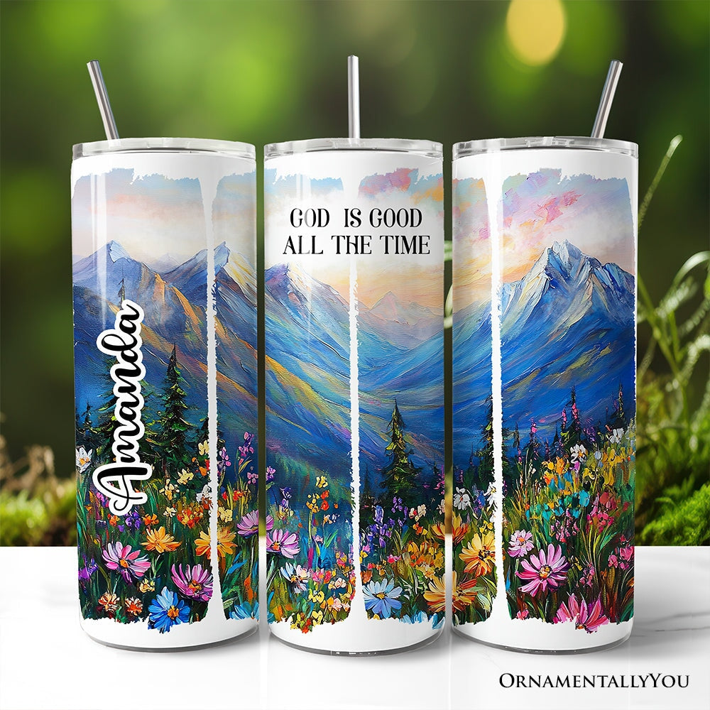 God Is Good All the Time Mountain Christian 20oz Personalized Tumbler With Lid and Stainless Steel Straw, Wildflower Brushstrokes Bible Verse Faith Gift Cup
