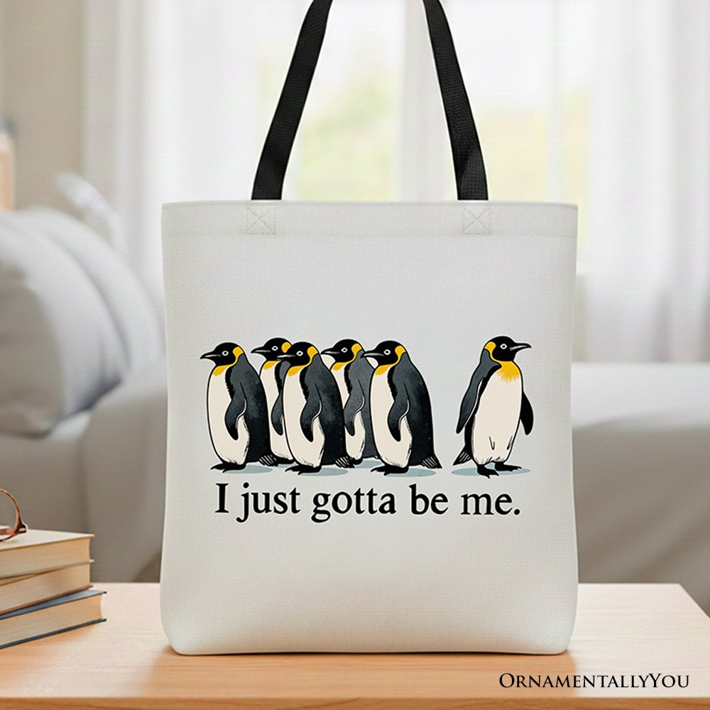 I Just Gotta Be Me Penguin Tote Bag, Funny Self-Love Meme Gift Shopper