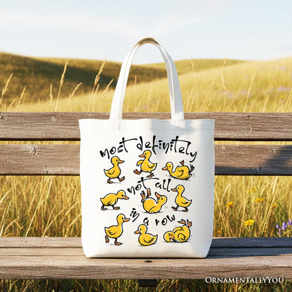 Funny Ducks Not All in a Row Sarcastic Canvas Tote Bag, Mental Health Motivational Gift Shopper