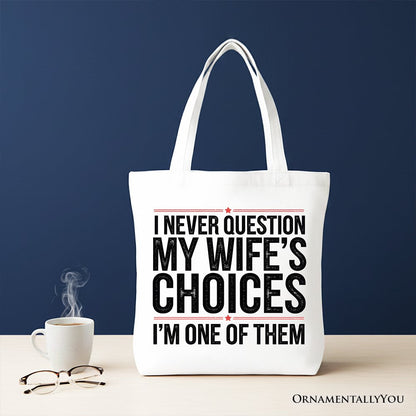Funny Husband Humor Tote Bag, I Never Question My Wife’s Choices Gift Shopper