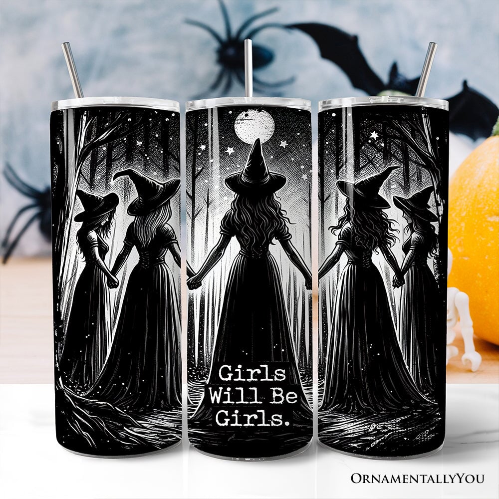 Girls Will Be Girls 20oz Personalized Tumbler With Lid and Stainless Steel Straw, Empowered Women Spooky Witch Coven Gift Cup