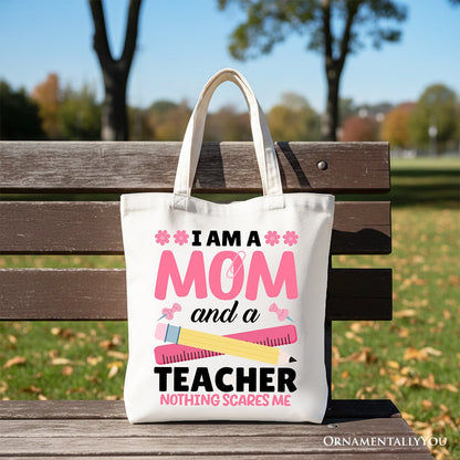 I Am a Mom and a Teacher Nothing Scares Me Tote Bag, School Gift Shopper for Brave and Fearless Mothers