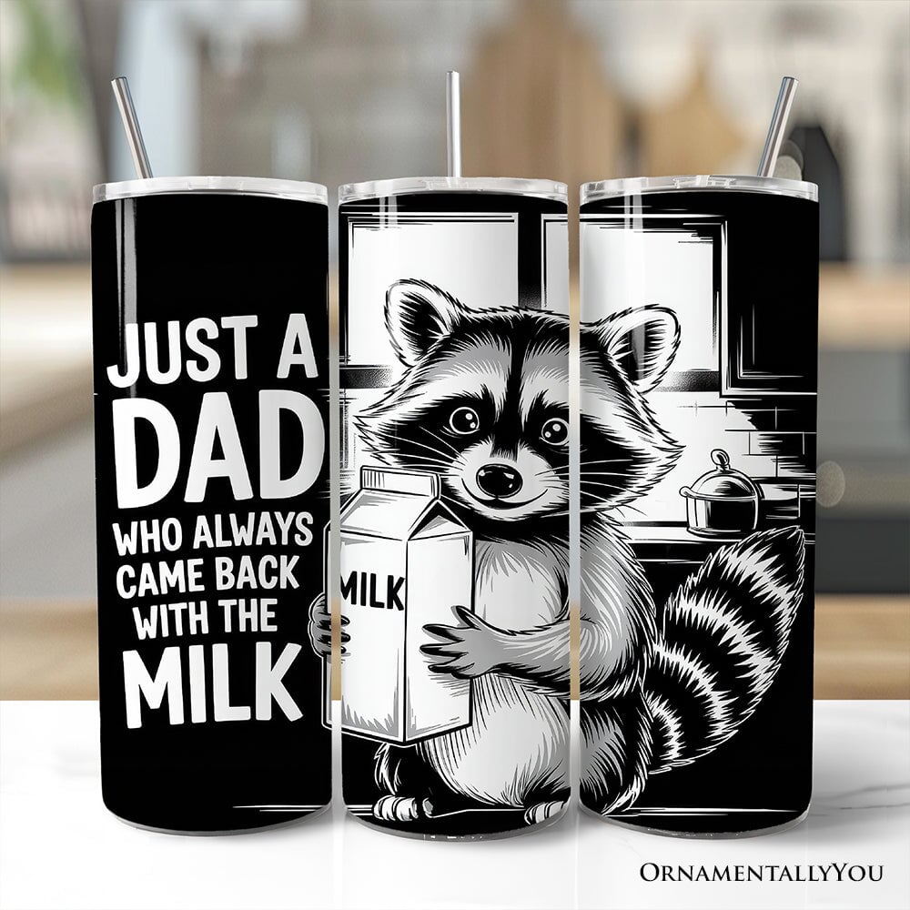 Just A Dad Who Always Came Back With The Milk 20oz Personalized Tumbler With Lid and Stainless Steel Straw, Funny Raccoon Dad Gift Cup