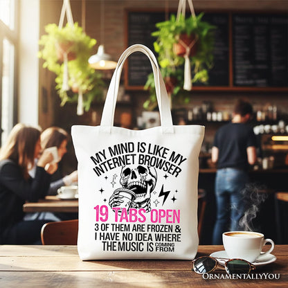 My Mind is Like My Internet Browser Tote Bag, Sassy Overstimulated Skeleton Funny Gift Shopper