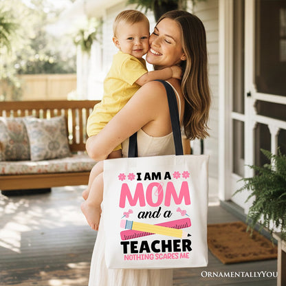 I Am a Mom and a Teacher Nothing Scares Me Tote Bag, School Gift Shopper for Brave and Fearless Mothers