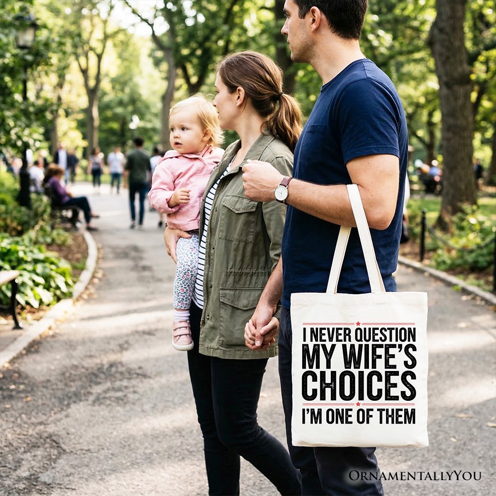 Funny Husband Humor Tote Bag, I Never Question My Wife’s Choices Gift Shopper