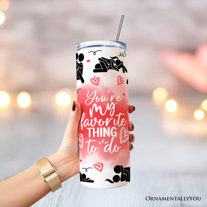 Funny Valentine Couples 20oz Personalized Tumbler With Lid and Stainless Steel Straw, You're My Favorite Thing To Do Gift Cup