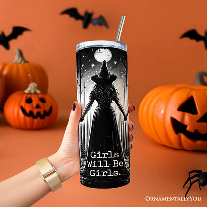 Girls Will Be Girls 20oz Personalized Tumbler With Lid and Stainless Steel Straw, Empowered Women Spooky Witch Coven Gift Cup