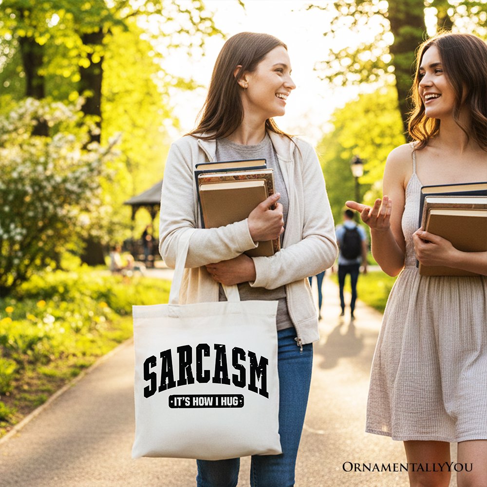Sarcasm It's How I Hug Tote Bag, Funny Minimalist Gift Shopper for Bold and Sarcastic Women