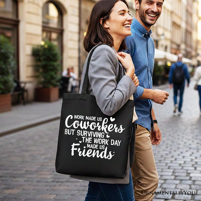 Work Made Us Coworkers But Surviving the Work Day Made Us Friends Tote Bag, Office Gift Shopper