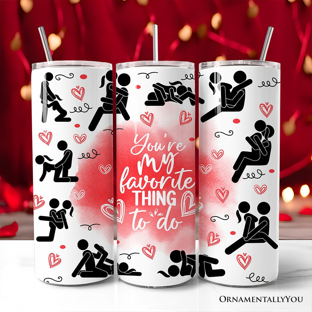 Funny Valentine Couples 20oz Personalized Tumbler With Lid and Stainless Steel Straw, You're My Favorite Thing To Do Gift Cup