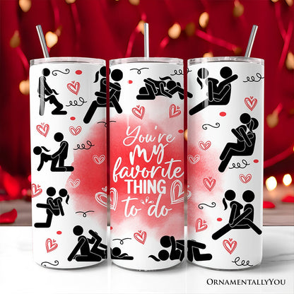 Funny Valentine Couples 20oz Personalized Tumbler With Lid and Stainless Steel Straw, You're My Favorite Thing To Do Gift Cup