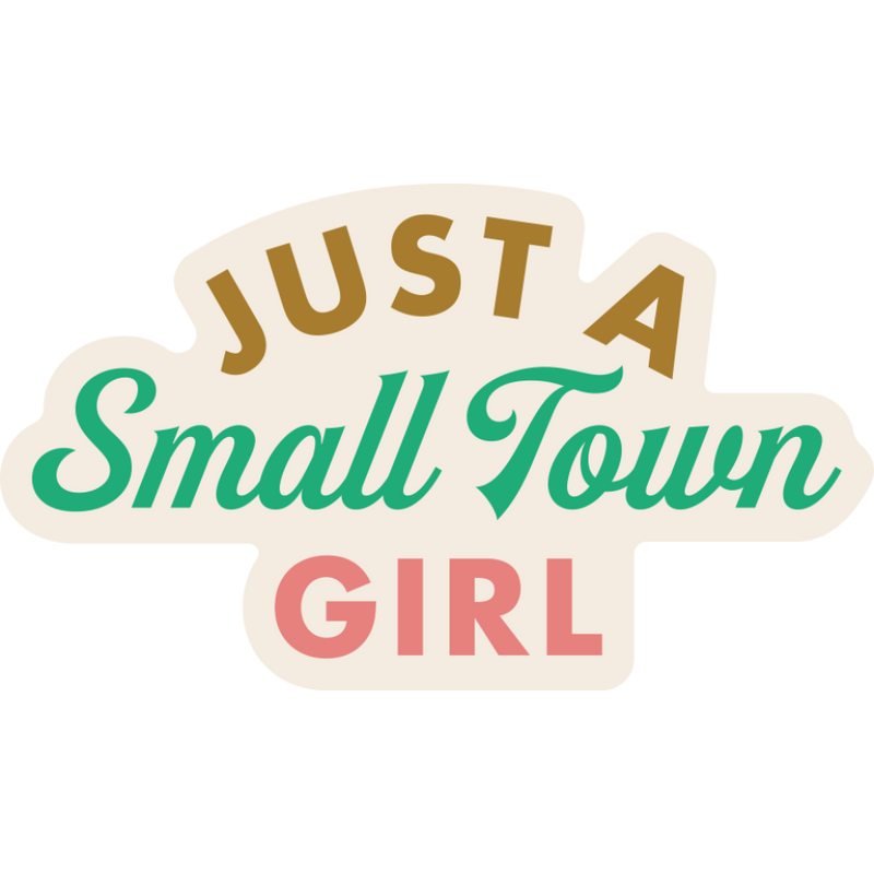 Just A Small Town Girl Weather Resistant Sticker | HEARTlandia