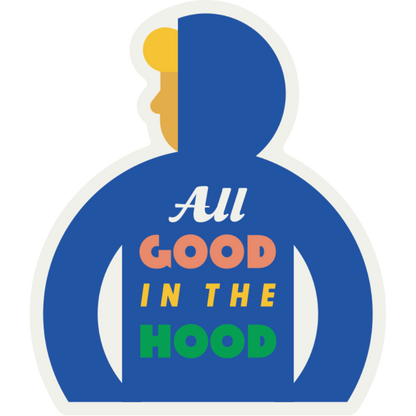 All Good In The Hood Weather Resistant Sticker | HEARTlandia