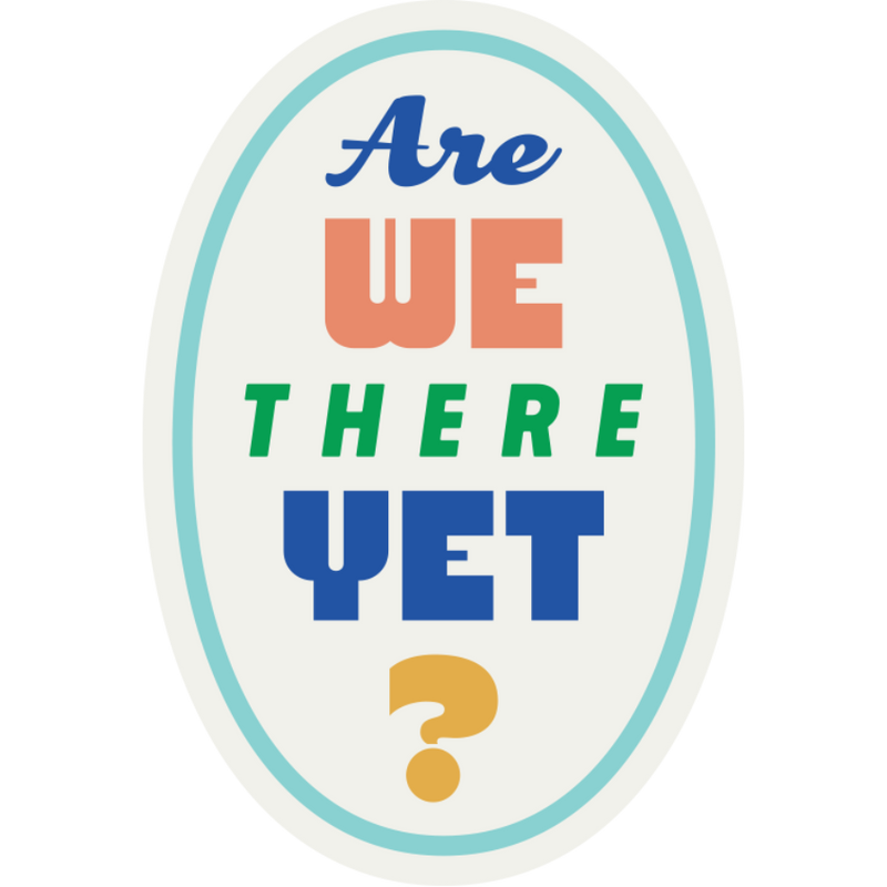 Are We There Yet? Weather Resistant Sticker | HEARTlandia