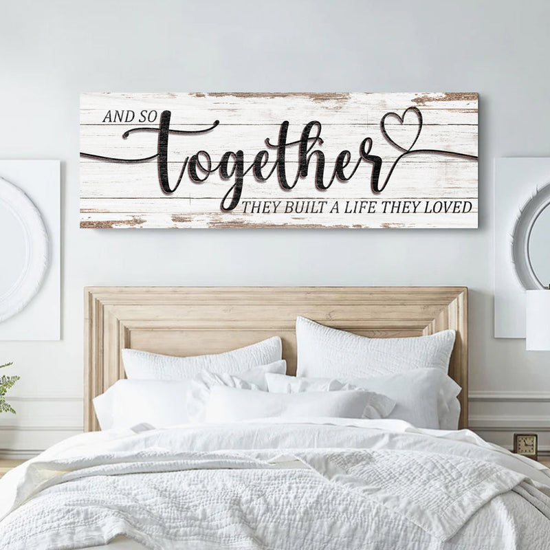 And So Together They Built A Life They Loved Sign V