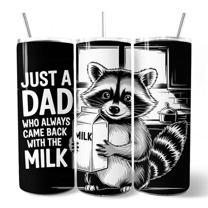 Just A Dad Who Always Came Back With The Milk 20oz Personalized Tumbler With Lid and Stainless Steel Straw, Funny Raccoon Dad Gift Cup