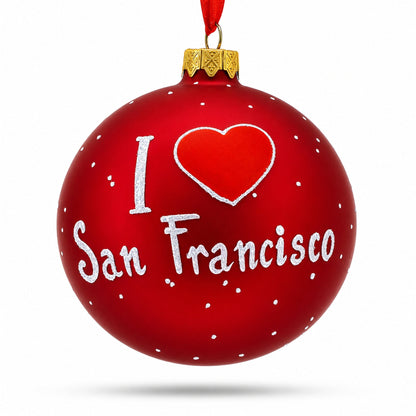 I love San Francisco, California Glass Ball Christmas Ornament 4 Inches