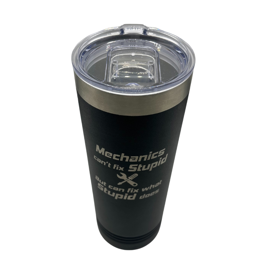 Stainless Steel Skinny Tumbler | "Mechanics Can't Fix Stupid But Can Fix What Stupid Does" | 22 oz | Multiple Colors | RCK Creations & More