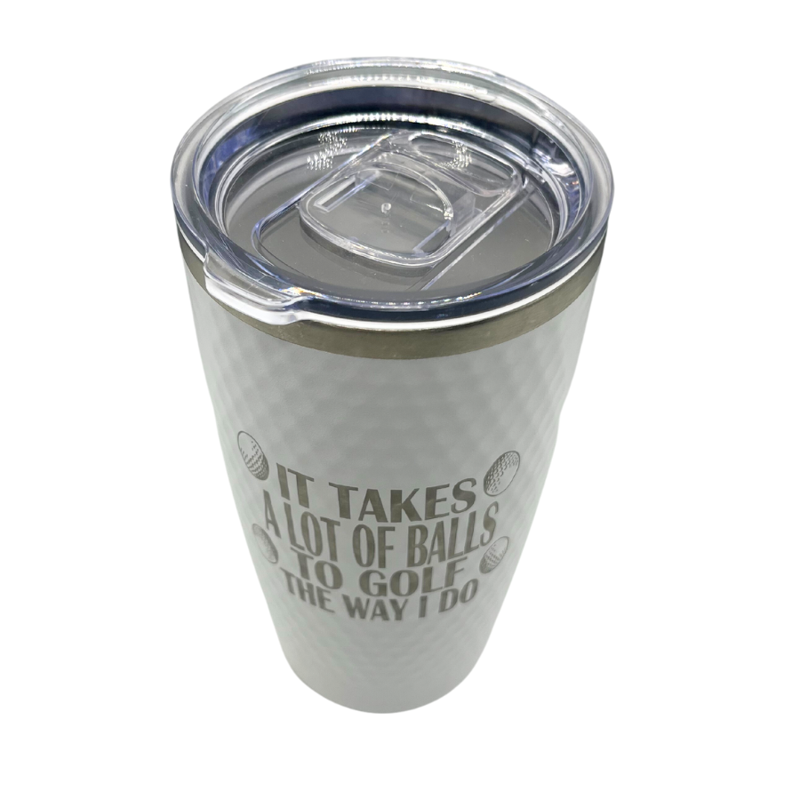 Stainless Steel Vacuum Insulated Golf Tumbler | "It Takes A Lot Of Balls To Golf The Way I Do" | 20 oz | White | RCK Creations & More