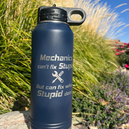 Stainless Steel Water Bottle | "Mechanics Can't Fix Stupid But Can Fix What Stupid Does" | 32 oz | Multiple Colors | RCK Creations & More