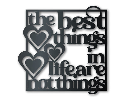Metal The Best Things in Life Wall Art - Metal Sign - 14 Color Options